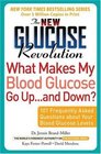 The New Glucose Revolution What Makes My Blood Glucose Go Up    and Down 101 Frequently Asked Questions About Your Blood Glucose Levels