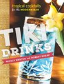 Tiki Drinks Tropical Cocktails for the Modern Bar