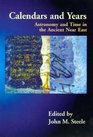 Calendars and Years Astronomy and Time in the Ancient Near East
