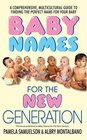 Baby Names for the New Generation A Comprehensive Mulitcultural Guide to Finding the Perfect Name for Your Baby
