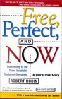 Free Perfect and Now Connecting to the Three Insatiable Customer Demands A CEO's True Story
