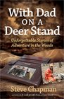 With Dad on a Deer Stand Unforgettable Stories of Adventure in the Woods