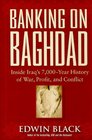 Banking on Baghdad Inside Iraq's 7000year History of War Profit and Conflict