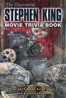 The Illustrated Stephen King Movie Trivia Book
