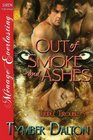 Out of Smoke and Ashes [Triple Trouble 5] (Siren Publishing Menage Everlasting)