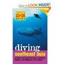 Diving Southeast Asia A Guide to the Best Dive Sites in Indonesia Malaysia the Philippines and Thailand