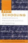 Just Schooling Explorations in the Cultural Politics of Teaching