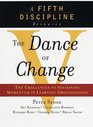 The Dance of Change The Challenges to Sustaining Momentum in Learning Organizations