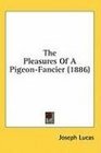 The Pleasures Of A PigeonFancier