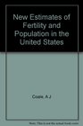 New Estimates of Fertility and Population in the United States