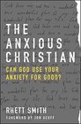 The Anxious Christian Can God Use Your Anxiety for Good