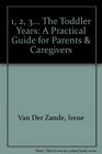 1 2 3 The Toddler Years A Practical Guide for Parents  Caregivers