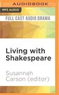 Living with Shakespeare Essays by Writers Actors and Directors