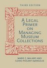 A Legal Primer on Managing Museum Collections Third Edition