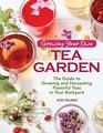 Growing Your Own Tea Garden The Guide to Growing and Harvesting Flavorful Teas in Your Backyard  Create Your Own Blends to Manage Stress Boost Immunity Soothe Headaches  More