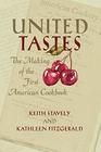 United Tastes The Making of the First American Cookbook
