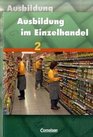 Ausbildung im Einzelhandel Bd 02 Fachkunde und Arbeitsbuch Allgemeine Ausgabe