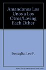 Amandonos Los Unos a Los Otros/Loving Each Other