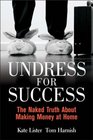 Undress for Success The Naked Truth about Making Money at Home