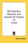 Old Churches Ministers And Families Of Virginia V2