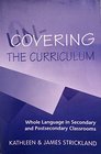 UnCovering the Curriculum Whole Language in Secondary and Postsecondary Classrooms