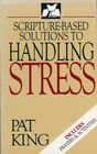 Scripture Based Solutions to Handling Stress
