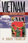 Vietnam and Other American Fantasies