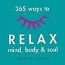 365 Ways to Relax Mind Body  Soul
