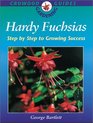 Hardy Fuchsias Step by Step to Growing Success