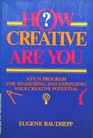 How Creative Are You A Fun Program for Measuring and Expanding Your Creative Potential