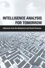 Intelligence Analysis for Tomorrow Advances from the Behavioral and Social Sciences