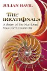 The Irrationals A Story of the Numbers You Can't Count On