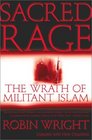 Sacred Rage  The Wrath of Militant Islam