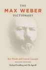 The Max Weber Dictionary Key Words and Central Concepts Second Edition