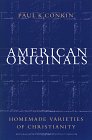 American Originals Homemade Varieties of Christianity