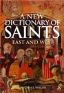 New Dictionary of Saints East and West