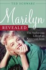 Marilyn Revealed The Ambitious Life of an American Icon