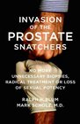 Invasion of the Prostate Snatchers No More Unnecessary Biopsies Radical Treatment or Loss of Sexual Potency