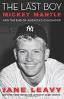 The Last Boy Mickey Mantle and the End of America's Childhood