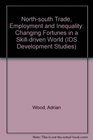 NorthSouth Trade Employment and Inequality Changing Fortunes in a SkillDriven World