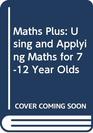 Maths Plus Using and Applying Maths for 712 Year Olds