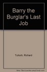 Barry the Burglar's Last Job
