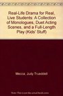 RealLife Drama for Real Live Students A Collection of Monologues Duet Acting Scenes  A FullLength Play