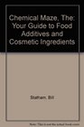 Chemical Maze The Your Guide to Food Additives and Cosmetic Ingredients