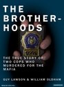 The Brotherhoods The True Story of Two Cops Who Murdered for the Mafia