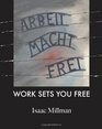Arbeit Macht Frei Work Sets You Free