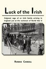 Luck of the Irish: Poignant saga of an Irish family arriving in England just at the outbreak of World War II