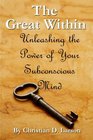 The Great Within Unleashing the Power of Your Subconscious Mind