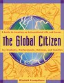 The Global Citizen A Guide to Creating an International Life and Career
