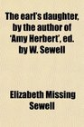 The earl's daughter by the author of 'Amy Herbert' ed by W Sewell